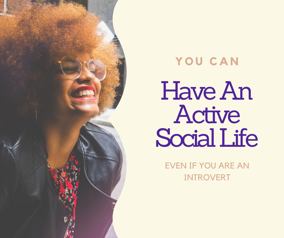 You can have an active social life even if you are an introvert